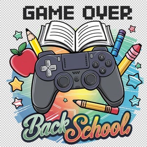 Game over back to school png sublimation design download, school png, school life png, School vibes png, sublimate designs download