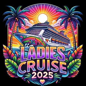 Ladies Cruise 2025 Watercolor PNG | Tropical Sublimation | Vacation Digital Download | Trendy Travel Design Popular Cruise Ship PNG