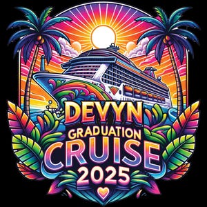 Peut inclure: Une illustration colorée d'un navire de croisière naviguant vers un coucher de soleil avec des palmiers de chaque côté. Le texte "DEYYN GRADUATION CRUISE 2025" est affiché sous le navire.
