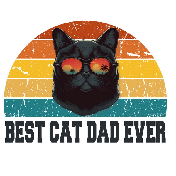 Best Cat Dad Ever png Heartwarming Gift for Feline loving Fathers Dad Shirt Fathers Day Gifts From Wife Son Daughter