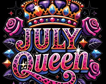 July Birthday queen png sublimation design download,birthday party png birthday png design,birthday png, sublimate design download DTF gift