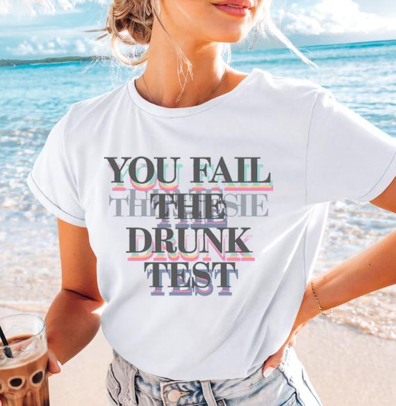 You Fail the Drunk Test PNG, Funny Drinking Shirt Design, Blurry