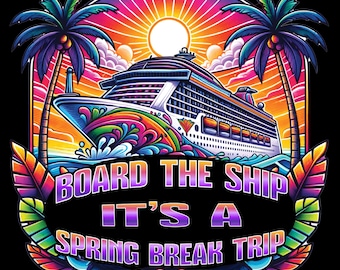 Board the ship Spring Break Cruise  PNG | Tropical Sublimation | Vacation Digital Download | Trendy Travel Design Popular Cruise Ship PNG