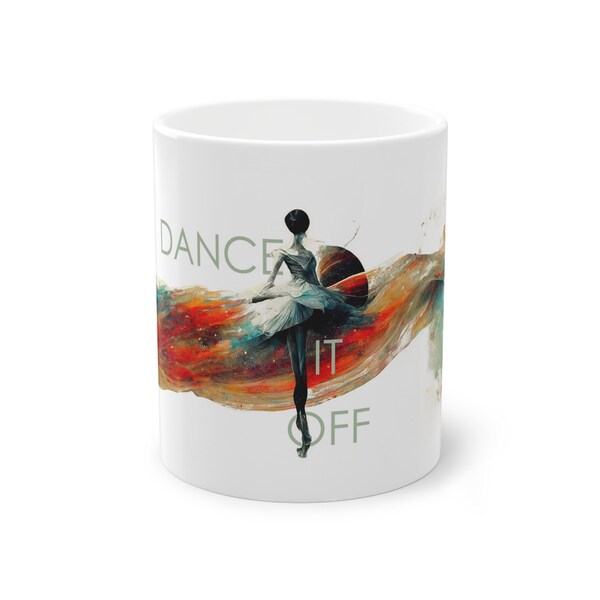 Modern Art Mug, 11oz, Ballet, Ballerina, Dance it off, Dance, present, gift, coffee mug