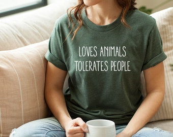 Loves Animals Tolerates People Shirt | Shirt for Dog Mom | Shirt for Vet | Gift for Dog Mom | Pet Lovers Shirt | 11922