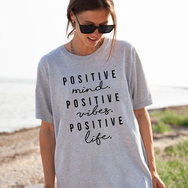 Positive Mind Positive Vibes Positive Life Graphic Shirt | Positive Inspirational Quotes | Positive Saying Tee | Positive Vibes Tee | 11261