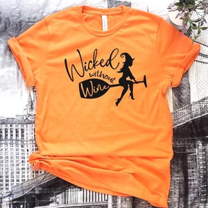 Wicked Without Wine Shirt, Funny Halloween Drinking Tee, 12171
