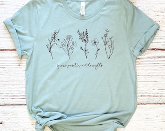 Grow Positive Thoughts Shirt: Floral Mental Health Tee