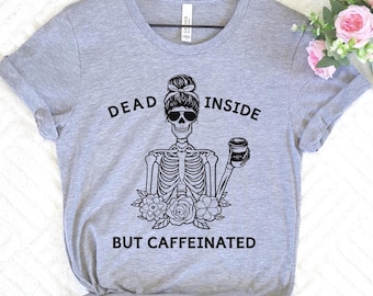 Dead Inside But Caffeinated Skull Mom T-Shirt, Funny Halloween Coffee Shirt
