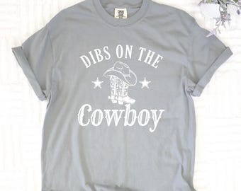 Comfort Colors® Dibs On The Cowboy Tshirt | Funny Cowgirl Shirt | Country Rodeo Graphic T-Shirt | 12411