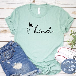 Be Kind Shirt | Bee Kind Graphic Shirt | Kindness Shirt | Inspirational Quote Shirt | Positive Quote Shirt | 11519