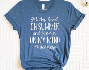 Teacher Summer Vacation Shirt, Got My Mind On Summer Graphic Tee, 11826