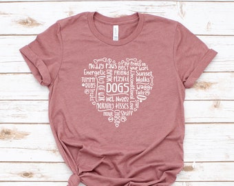 Dogs Words in Heart Shirt | Dog Mom Shirt | Gift for Dog Mom | Pet Lover's Shirt | Dog Owner's Shirt | 11843