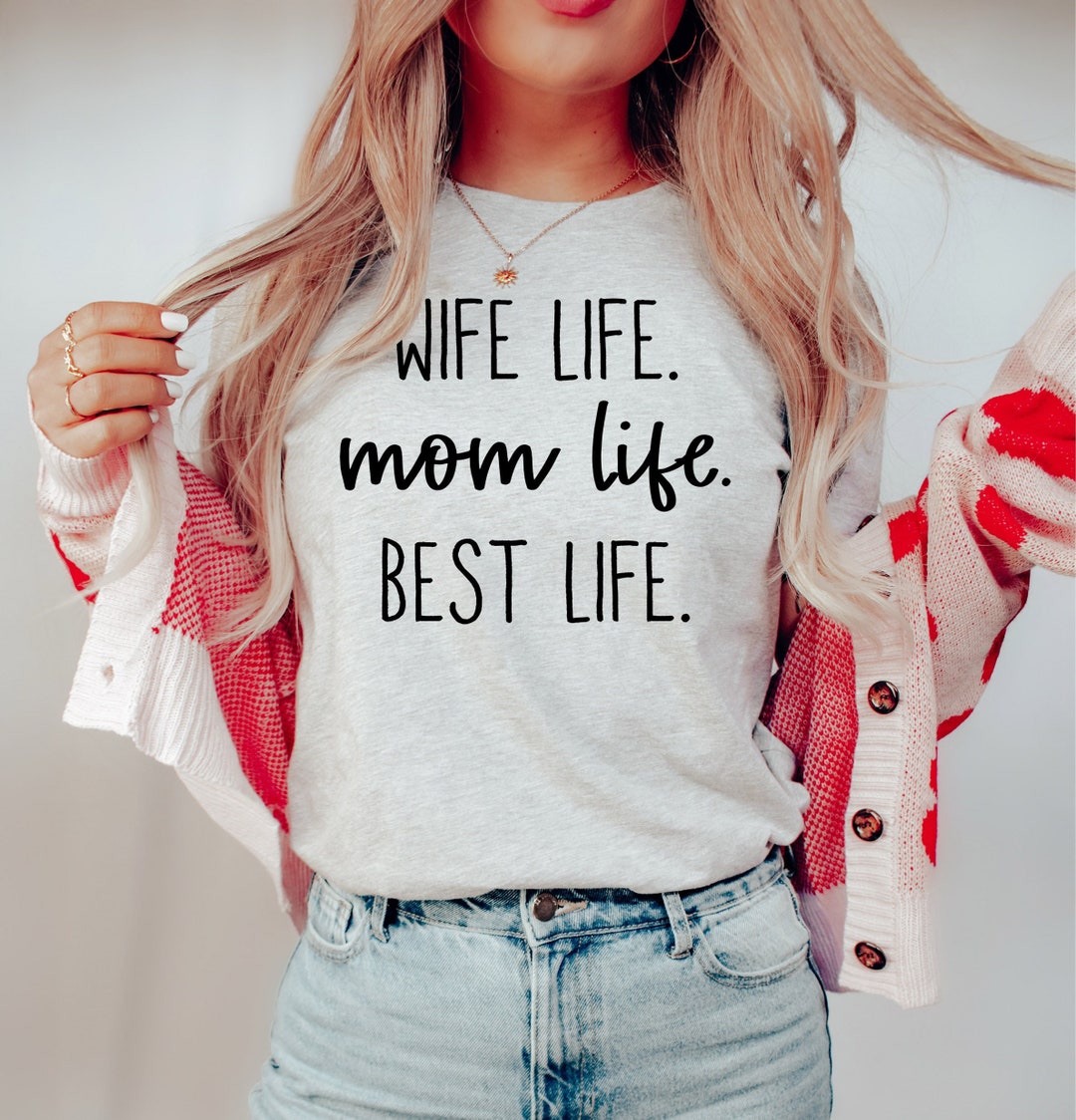 Wife Life Mom Life Best Life Shirt Mom Life Gift Shirt for - Etsy