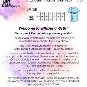 May include: White background with text for a unisex short sleeve crew neck t-shirt. The image includes a size guide with measurements in inches for width and length, and a diagram of a t-shirt. The text says "Welcome to SNHDesignByUs!!"