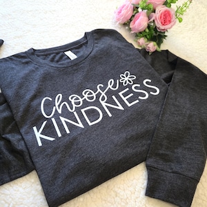 Kindness Saying Long Sleeve Shirts | Inspirational Saying Shirt | Be Kind Shirt | Positive Saying Shirt | 12117