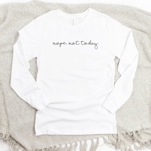 Nope Not Today Etsy - Shirt