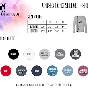May include: A product image featuring a size guide and color options for a unisex long sleeve t-shirt. The size guide shows widths from 18 to 24 inches and lengths from 28 to 31 inches. Color options include black, white, red, and various heather shades.
