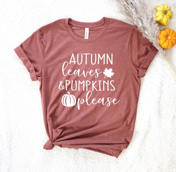 Autumn Leaves and Pumpkins Please Shirt, Fall Season Comfort Tee, 11933