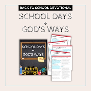 May include: A black chalkboard with the text "School Days + God's Ways" in white. A yellow school bus and a red apple are drawn on the chalkboard. There are five pages of a devotional booklet with the text "School Days + God's Ways" on the cover.