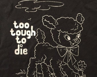 Too Tough To Die  TSHIRT