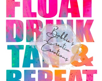 float drink tan &repeat, float drink tan , repeat sublimation design, float drink tan,repeat png, summer sublimation, pool png, summer png