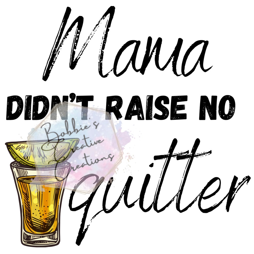 Mama Didn't Raise No Quitter Sublimation Design Mama Etsy