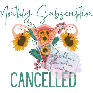 monthly subscription cancelled sublimation design, Hysterectomy sublimation, hysterectomy PNG, digital designs, png downloads