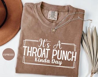 Funny Comfort Colors Shirt – It’s a Throat Punch Kinda Day Tee – Sarcastic Graphic T-Shirt for Women – Sassy Unisex Gift – Pepper Gray