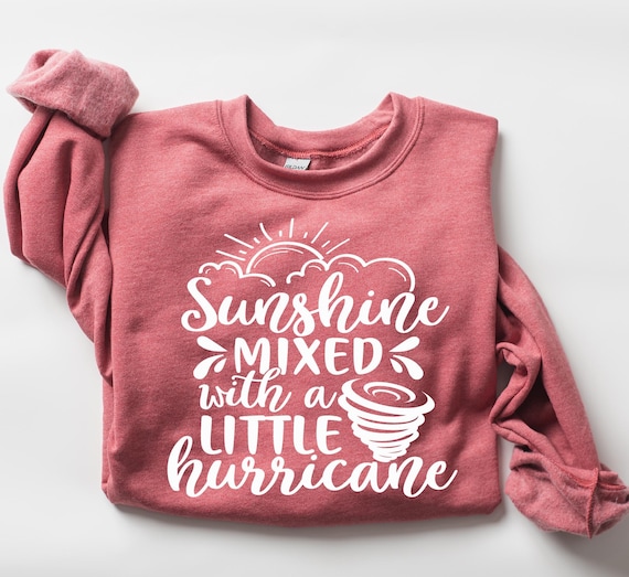 Sunshine Mixed with Hurricane Sweatshirt: Funny Graphic Quote, Cozy Fall Pullover