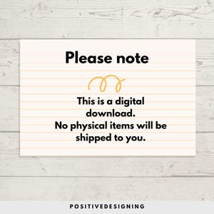 May include: A white note with black text on a lined background. The text reads "Please note. This is a digital download. No physical items will be shipped to you." The text "POSITIVEDESIGNING" is at the bottom of the note.