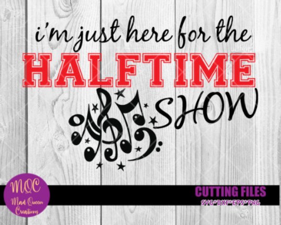 Im Just Here For The Half Time Show Svg Marching Band Svg Etsy
