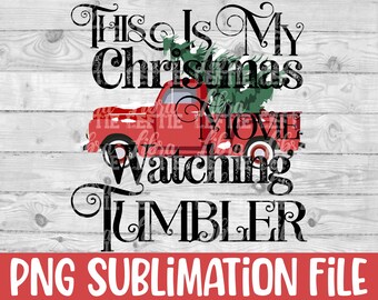 This Is My Christmas Movie Watching Tumbler Png Sublimation Design