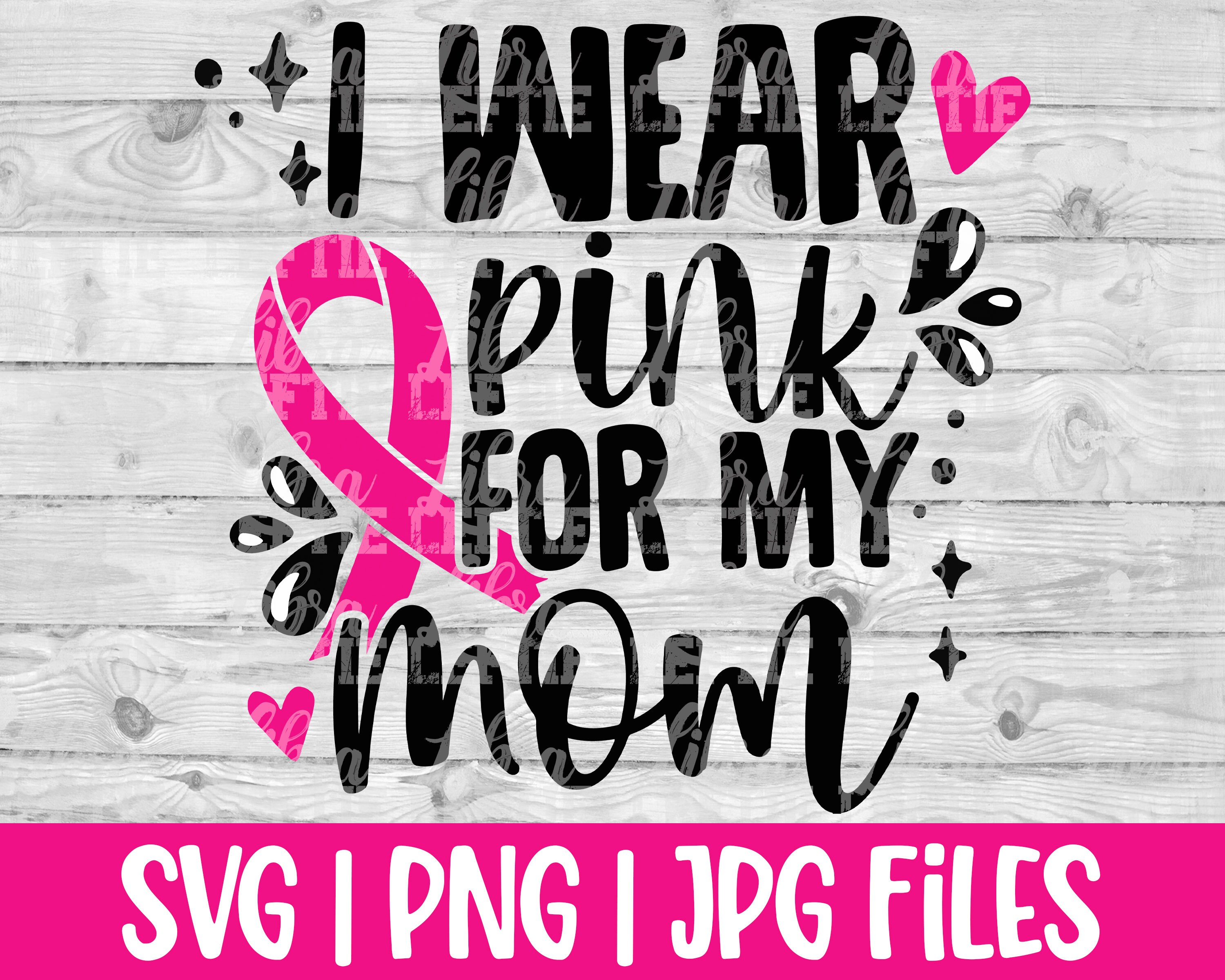Breast Cancer Svg Files For Cricut I Wear Pink For My Mom Etsy