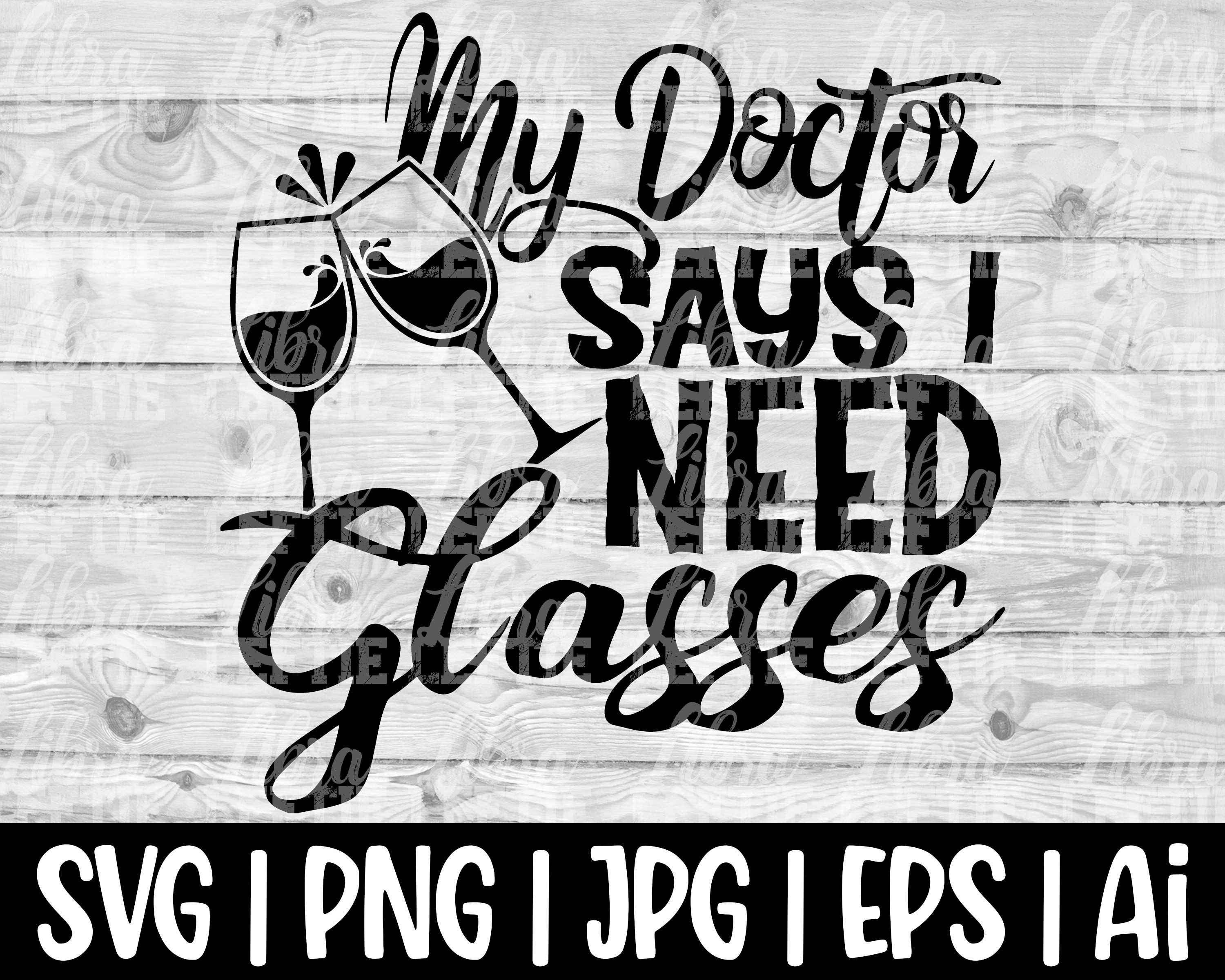 My Doctor Says I Need Glasses - with Wine Glasses - Skinny Wood Sign 16in.  - Country Marketplace