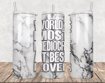 Funny Sex World's Most Mediocre At Best Lover 20oz Skinny Tumbler Template Design Sublimation