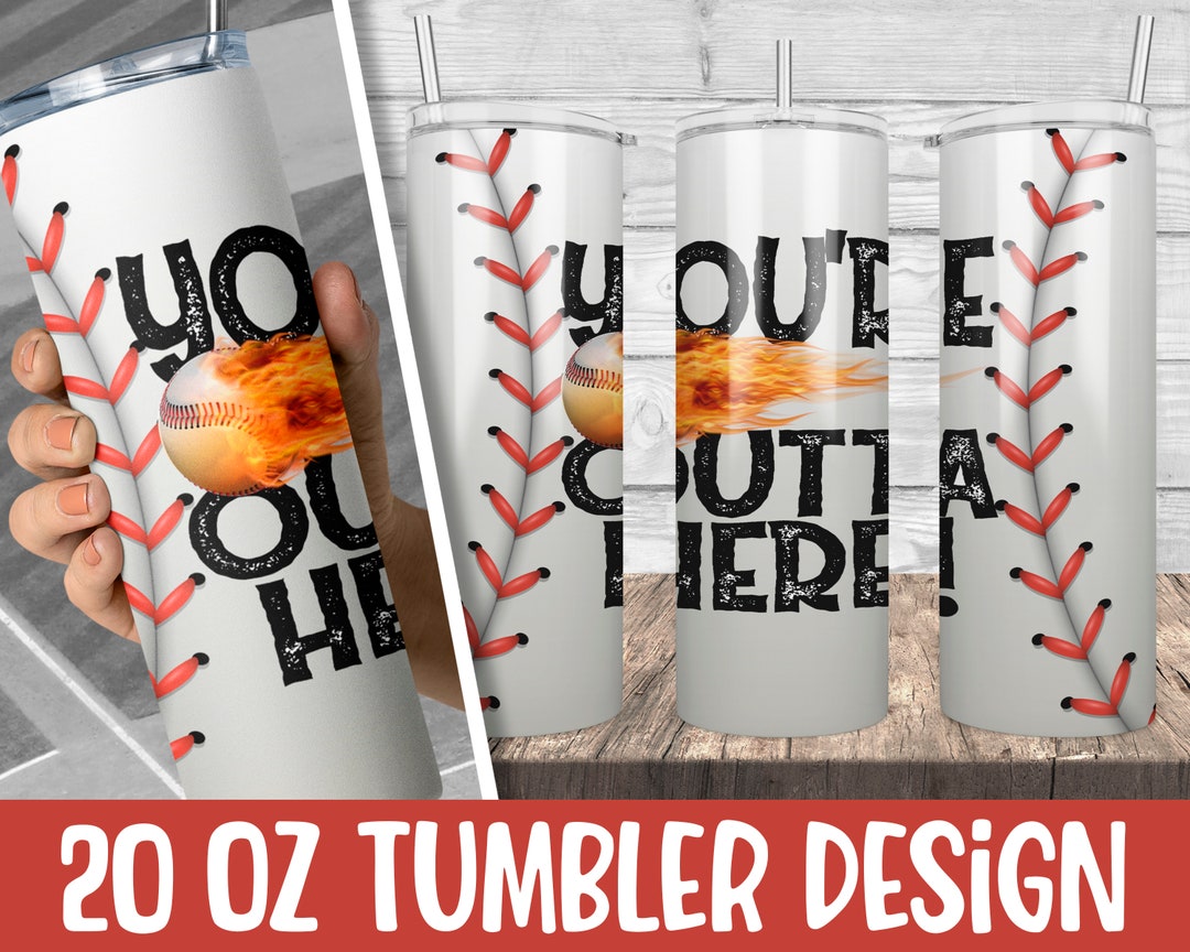 Baseball Tumbler Design Sublimation You're Outta Here Png 20oz Skinny