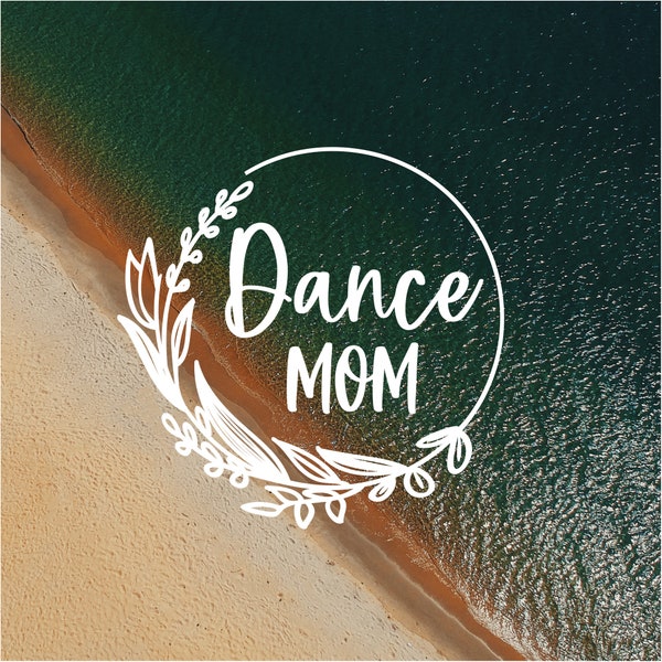 Dance Mom Wreath Vinyl Decal  Ballet Decal  Mom Decal  Pointe Dancer Decal  Tumbler Decal  Water Bottle Decal Laptop Decal Car