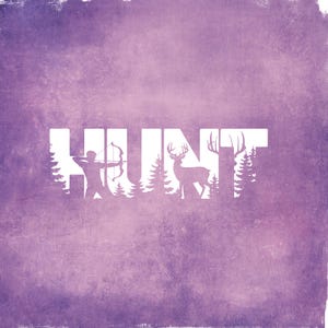 May include: A purple background with the white word "HUNT" in large capital letters. The letter shapes contain silhouettes of a person with a bow and arrow, a deer, and pine trees. The background has a textured, distressed look.