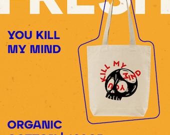 You Kill My Mind / Bolsa de algodón orgánico ecológica