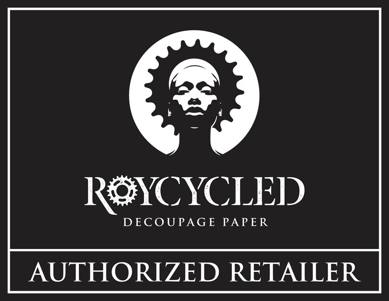 May include: Black and white logo with a stylized image of a woman's face with a gear above her head. The text "ROYCYCLED DECOUPAGE PAPER" is below the image. The text "AUTHORIZED RETAILER" is at the bottom of the image.
