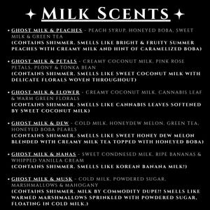 May include: A black background with white text listing various "Milk Scents." The scents include Ghost Milk & Peaches, Ghost Milk & Petals, Ghost Milk & Flower, Ghost Milk & Dew, Ghost Milk & Nanas, and Ghost Milk & Musk. Each scent description includes the ingredients and a description of the scent.