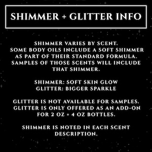 May include: Black background with white text detailing shimmer and glitter information. The text explains that shimmer varies by scent and is included in some body oils. Glitter is an add-on for 2 and 4 oz bottles.