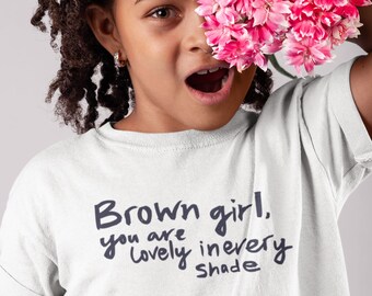 Brown Girl You Are Lovely In Every Shade, Shades of Brown, Melanin Shirt, Black & Brown Proud Tee