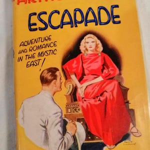 ESCAPADE by Arthur Mills, exotic adventure novel dating from the 1930s, adult ripping yarn complete with original vibrant dust jacket.