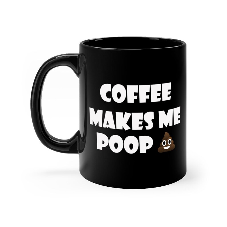 Coffee makes me poop mug Etsy