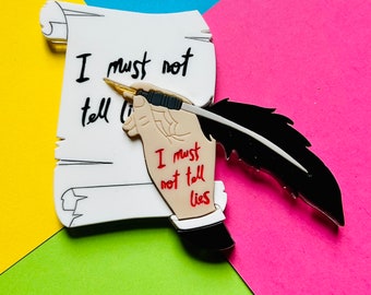 MAGIC & WITCHCRAFT Collection - "I Must not Tell Lies" Acrylic Brooch