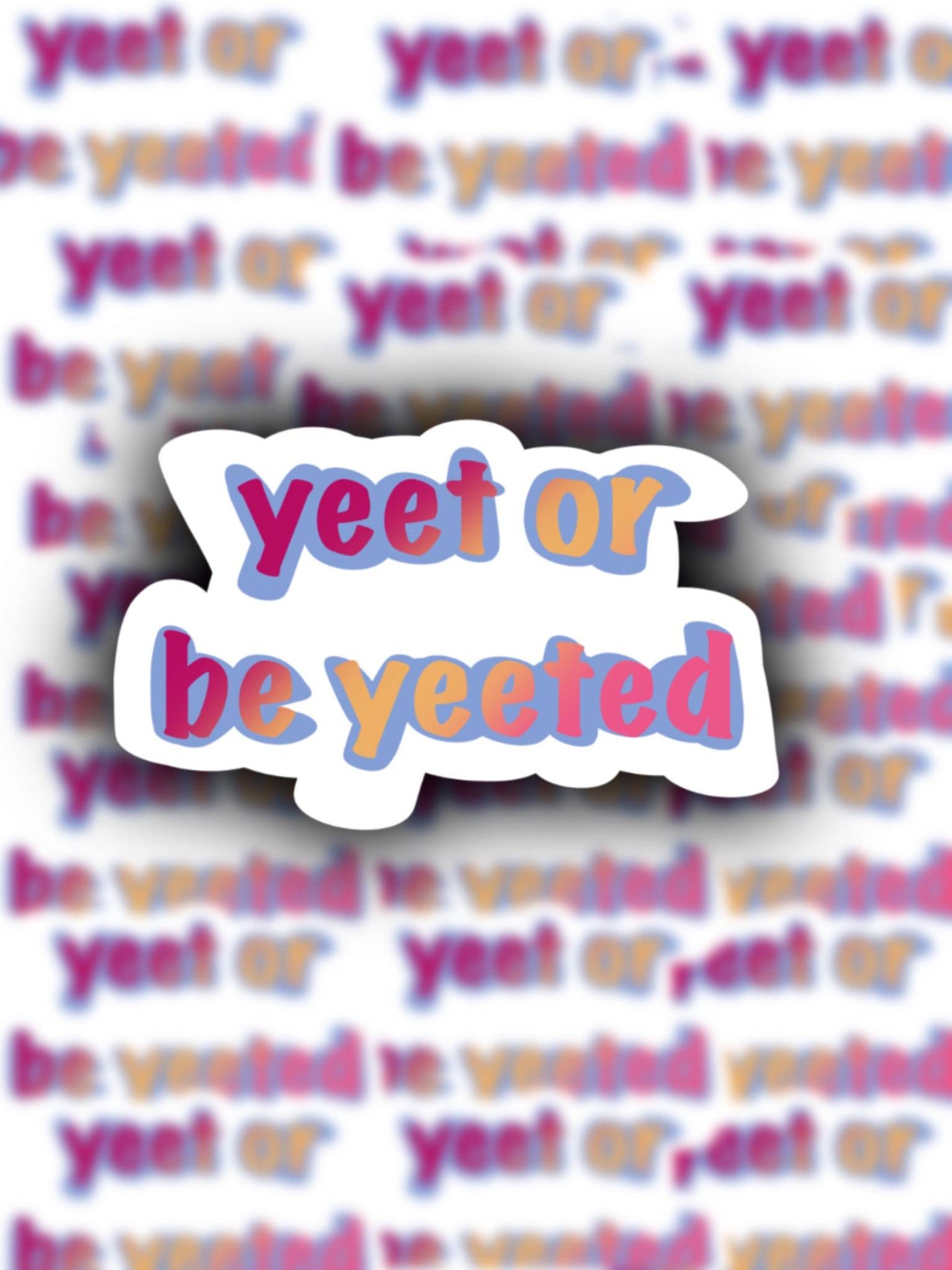 Yeet or be Yeeted Sticker | Etsy