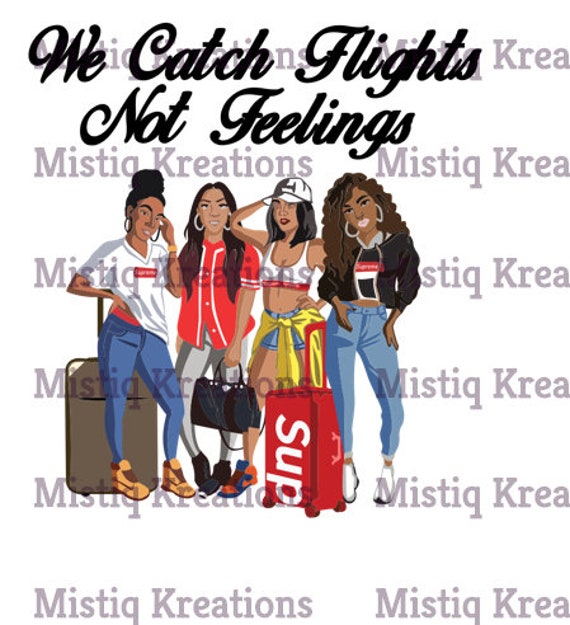 Download We Catch Flights Not Feelings Black Women Svg Files Etsy