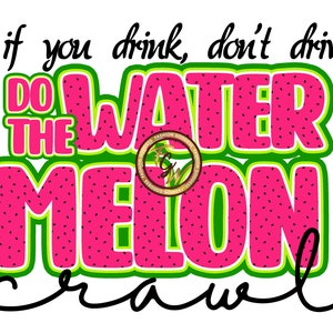 If you drink don't drive do the watermelon crawl bundle of 2 PNG files for digital download ONLY